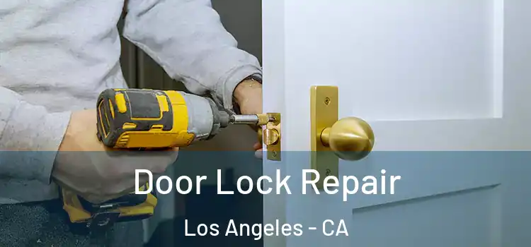 Door Lock Repair Los Angeles - CA