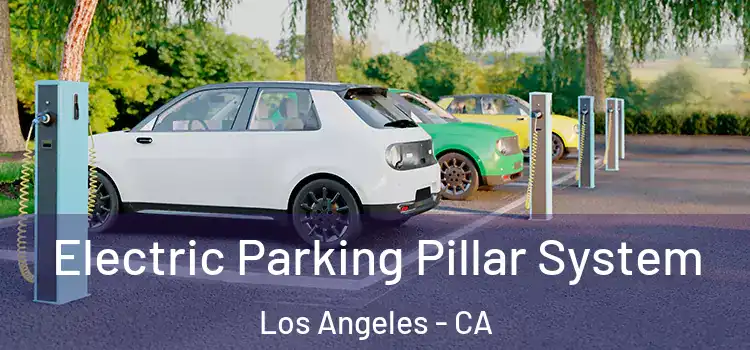 Electric Parking Pillar System Los Angeles - CA