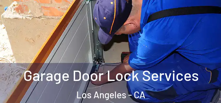 Garage Door Lock Services Los Angeles - CA