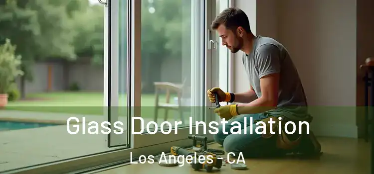 Glass Door Installation Los Angeles - CA