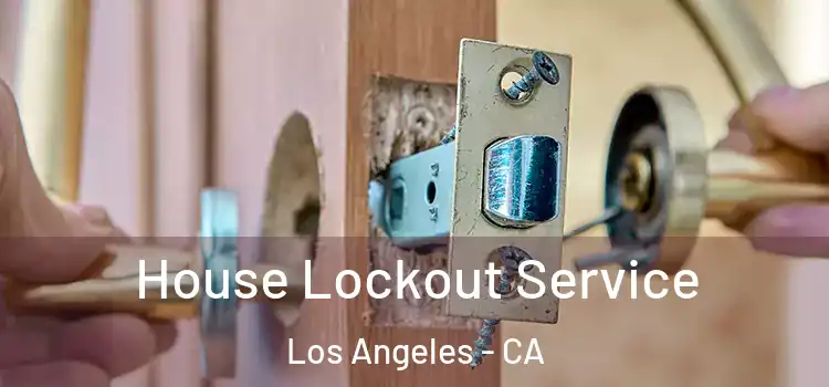 House Lockout Service Los Angeles - CA