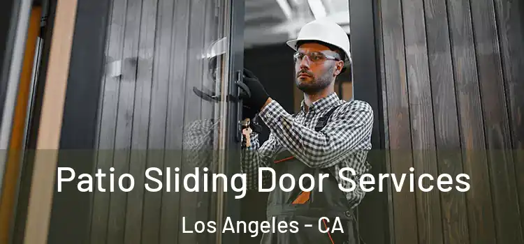 Patio Sliding Door Services Los Angeles - CA